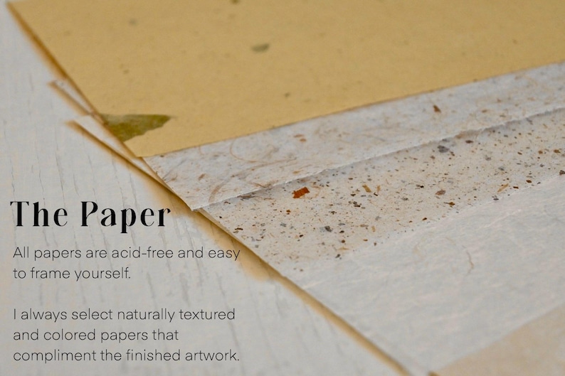 May include: Close-up of a stack of textured papers. The papers are acid-free and easy to frame. The text "The Paper" is visible at the top of the image. The text below reads: "All papers are acid-free and easy to frame yourself. I always select naturally textured and colored papers that compliment the finished artwork."