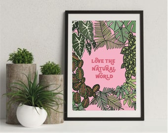 A4 Love the Natural World Plant Print | Eco Friendly | Wall Art | House Plants