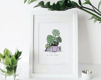 A5 Be kind, always plant art print | Wellbeing | Sustainable | Eco friendly | Wall Art | Houseplants | Positive quotes | Art |