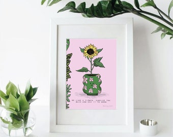 A5 Be Like A Flower Art Print | Wellbeing | Sustainable | Eco friendly | Wall Art | Houseplants | Positive quotes |