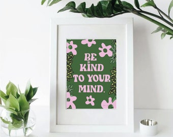 A5 Be Kind To Your Mind Art Print | Wellbeing | Sustainable | Eco friendly | Wall Art | Houseplants | Positive quotes |