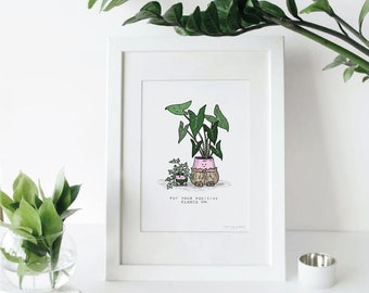 A5 Put your positive plants on plant art print | Wellbeing | Sustainable | Eco friendly | Wall Art | Houseplants | Positive quotes | Art |