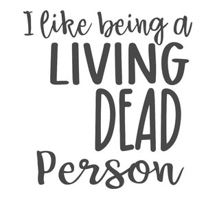 TVD &quot;I like being a living dead person&quot;. SVG PNG