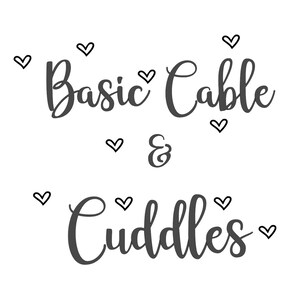 Könnte beinhalten: Ein schwarz-weißes Grafikdesign mit dem Text "Basic Cable & Cuddles" umgeben von kleinen Herzen.