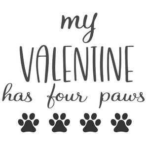 Dog valentine SVG PNG &quot;My valentine has four paws&quot;