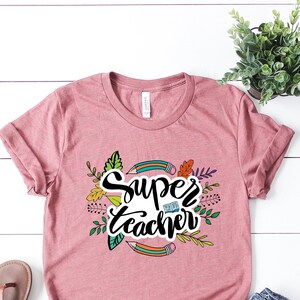 Super Teacher Shirt: Teacher Appreciation Gift