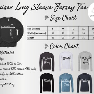 Peut inclure: Tableau des tailles pour un t-shirt en jersey &agrave; manches longues unisexe avec des mesures en pouces. Le tableau des couleurs montre diff&eacute;rentes couleurs, notamment gris fonc&eacute;, blanc, gris clair, noir, sarcelle et marine. Le mat&eacute;riau est 100% coton pour les couleurs unies et 52% coton et 48% polyester pour les couleurs chin&eacute;es. Le gris clair est 90% coton et 10% polyester. L&eacute;ger 4,2 oz.