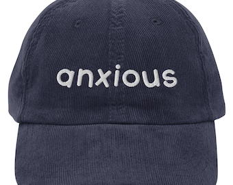 Embroidered Anxious Corduroy Dad Hat: Mental Health Gift