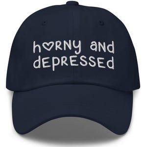 Horny and Depressed Embroidered Dad Hat: Raunchy Humor