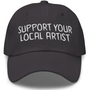 Artist Hat, Artist Gift, Embroidered Dad Hat, Art Lover, Artist Baseball Hat, Gift For Creative, Art Director, Support Your Local Artist
