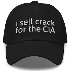 I Sell Crack For The CIA Funny Dad Hat | Embroidered Conspiracy Meme Cap image 1