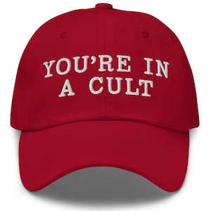 Liberal Hat, Funny Democrat Dad Hat, Political Dad Hat, Protest Hat, Gift For Leftist, You&#39;re In A Cult, Funny Dad Hat, USA Politics