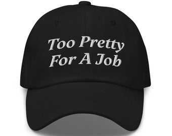 Too Pretty For A Job Bestickte Dad Mütze - Y2K Slogan Cap