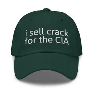 I Sell Crack For The CIA Funny Dad Hat | Embroidered Conspiracy Meme Cap image 6