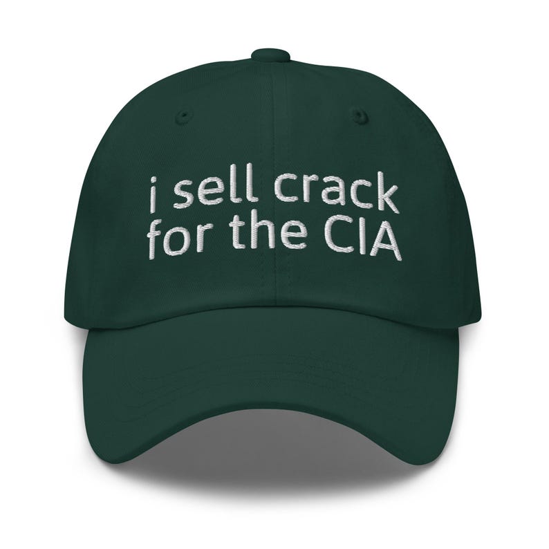 I Sell Crack For The CIA Funny Dad Hat | Embroidered Conspiracy Meme Cap image 6