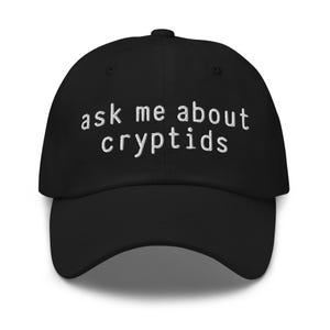 Cryptid Hat, Bigfoot Hat, Funny Dad Hat, Embroidered Hat, Meme Hat, Cryptozoology Hat, Mothman Hat, Cryptid Lover, Ask Me About Cryptids