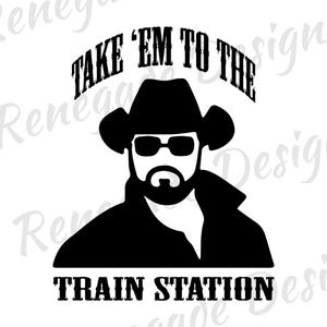 Op de afbeelding: Zwart-witte silhouet van een man met een cowboyhoed en zonnebril met de tekst "Take 'em to the train station" erboven.