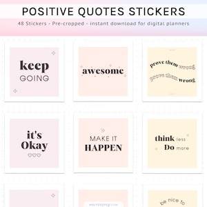 May include: A set of 48 digital planner stickers with positive quotes. The stickers are in various colors and feature quotes such as "keep going", "it's okay", "awesome", "make it happen", "prove them wrong", "think less do more", and "be nice to".