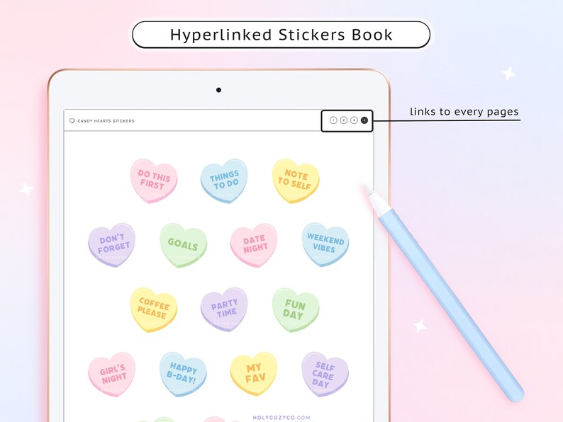 May include: A digital tablet screen displaying a sticker book with colorful heart-shaped stickers featuring various phrases like "Do This First", "Things To Do", "Note To Self", "Don't Forget", "Goals", "Date Night", "Weekend Vibes", "Coffee Please", "Party Time", "Fun Day", "Girl's Night", "Happy B-Day!", "My Fav", and "Self Care Day". The title "Hyperlinked Stickers Book" is at the top of the screen. The text "links to every pages" is at the top right of the screen.