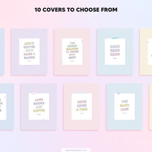 May include: Ten different pastel colored book cover designs with various book-themed quotes. The quotes include "Life is better with cats & books", "Life is better with dogs & books", "The world belongs to those who read", "Read read read read", "Just one more chapter", "I have a crush on my books", "Love books and coffee", "Once upon a time", "The book club", and "Reading journal".