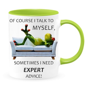 Of Course I Talk To Myself Sometimes I Need Expert Advice Sarcastic Coffee Mug - 11oz / 15oz Premium Quality Gift Idea for Any Occasion