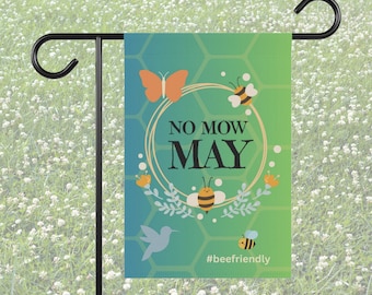 NO MOW MAY #beefriendly  | Garden Banner 12" x 18" | pollinator friendly | gardener gift | lawnless | low mow | sustainable lawn | lawn free