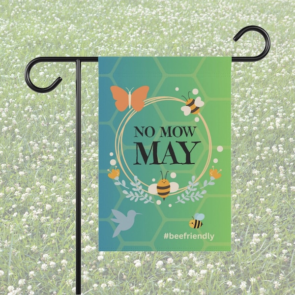 NO MOW MAY #beefriendly  | Garden Banner 12" x 18" | pollinator friendly | gardener gift | lawnless | low mow | sustainable lawn | lawn free