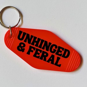 Unhinged And Feral Motel Keychain, Feral, Car Accessories, Unhinged Accessories, Customizable Keychain, Silly Gifts, Funny Keychain