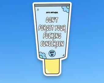 Dont Forget Your Fucking Sunscreen Sticker, Waterproof Sticker, Hydro Flask Sticker, Skincare Sticker