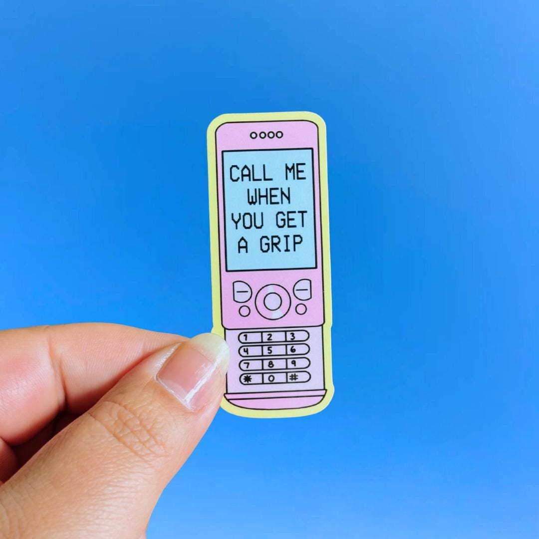 Go Call Sticker Call Me When You Get A Grip Sticker, Y2k Sticker, Sassy Sticker, Cute ...