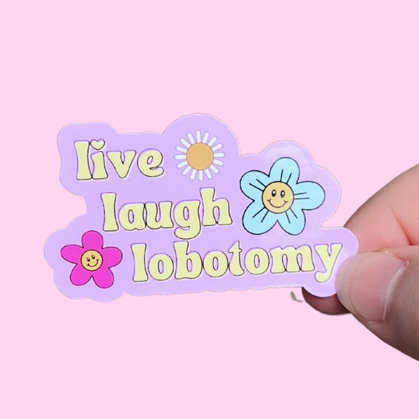 Live Laugh Lobotomie Sticker, Grappige Sticker, Hydro Flask Sticker, Laptop Sticker, Trendy Sticker