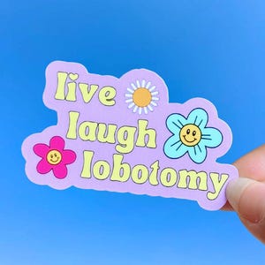 Live Laugh Lobotomy Sticker, Funny Sticker, Silly Stickers, Lobotomize Me, Unhinged Stickers, Kindle Sticker, Owala Stickers