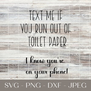 Grappige badkamer SVG, Badkamer wand decor svg, Sms me als je geen toiletpapier meer hebt, ik weet dat je op je telefoon svg, boerderij svg, Instant