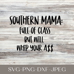Southern Mama svg | Southern Mama: Full of Class But Will Whip Your Ass svg | Funny Southern Mom svg | Southern Mama Cut File |  svg & png