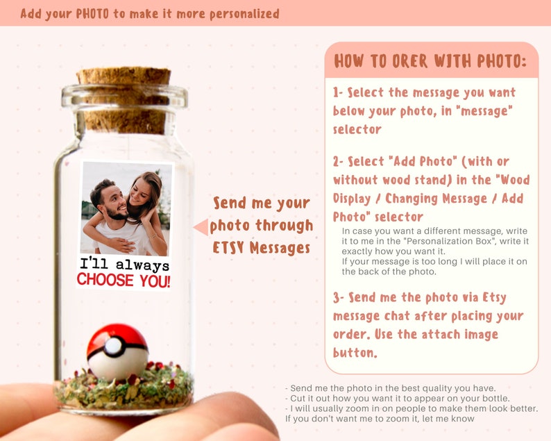 May include: A clear glass bottle with a cork lid containing a small potted plant and a photo of a couple. The bottle has a white label with the text "I'll always CHOOSE YOU!" and a red and white Pokemon character. The image includes instructions on how to order a personalised photo bottle.