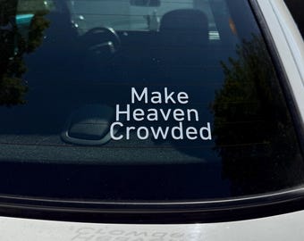 Make Heaven Crowded Vinyl Sticker for car, laptop  - Faith Decal, Inspirational Quote