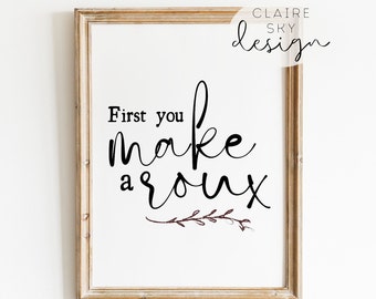 first you make a roux | louisiana printable wall art | cajun kitchen saying | southern typography decor | new orleans kitchen art poster