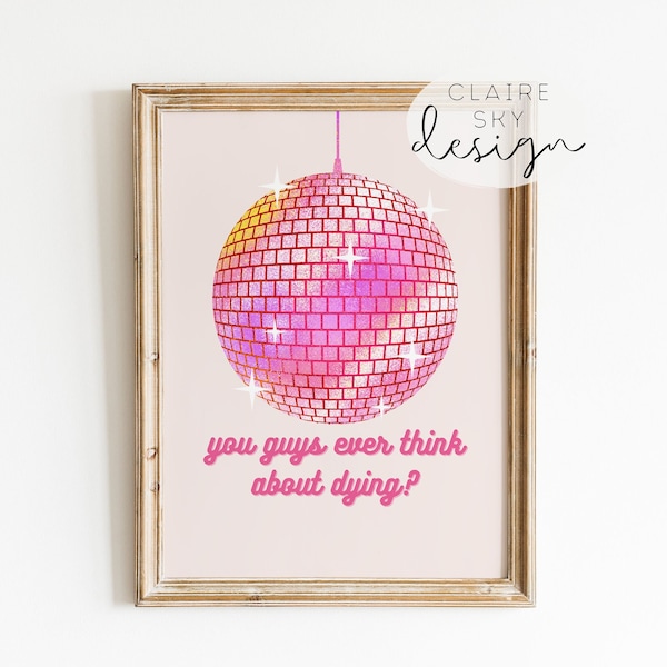 you guys ever think about dying | barbiecore wall art | barbiecore decor | printable hot pink art | girly printable | disco ball print