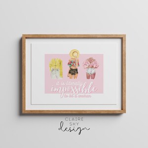 May include: A pink background with three watercolor illustrations of women wearing different outfits. The text "it is literally impossible to be a woman" is written below the illustrations. The text "CLAIRE SKY design" is written at the bottom of the image.