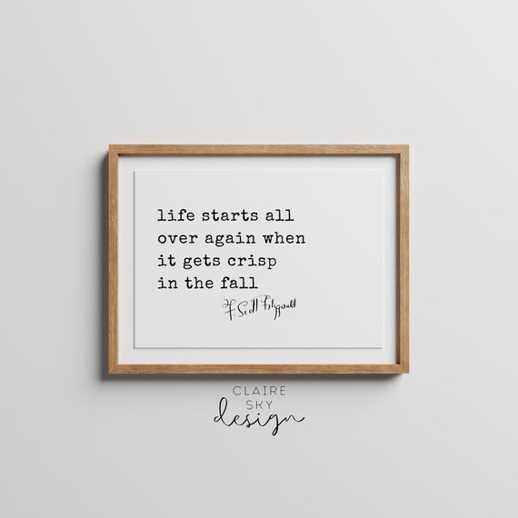 life starts all over again when it gets crisp in the fall print | f scott fitzgerald printable quote | autumn wall art print | literature