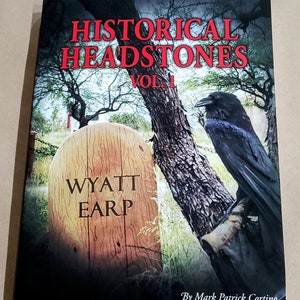 HISTORICAL HEADSTONES Volume 1  (of 2)  BOOK of Unknown Western Outlaws 375 Pages  8/12 X 11