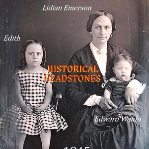 K&ouml;nnte beinhalten: Schwarz-Wei&szlig;-Fotografie einer Frau und zweier Kinder. Der Text "Historical Headstones" ist &uuml;ber das Bild gelegt. Die Namen "Edith", "Lidian Emerson" und "Edward Waldo" sind ebenfalls zu sehen, zusammen mit dem Datum "c. 1845".