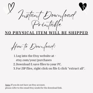 May include: Text graphic with the words "Instant Download Printable" and "NO PHYSICAL ITEM WILL BE SHIPPED".  Instructions for downloading digital files are listed below the text.