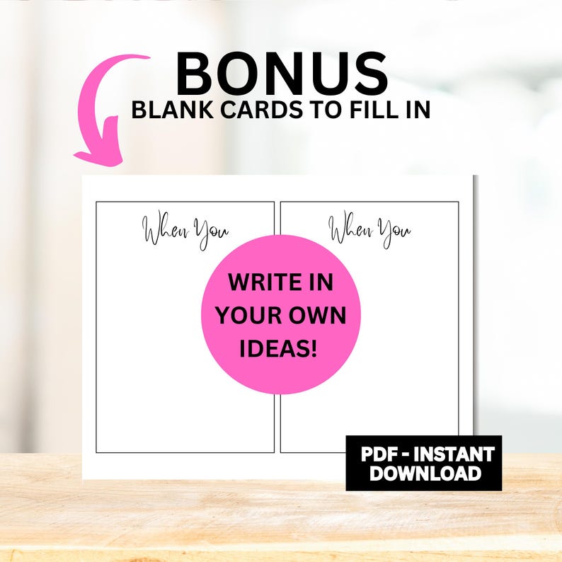 May include: Two blank cards with the text "When You" at the top of each card. A pink circle with the text "WRITE IN YOUR OWN IDEAS!" is in the middle of the cards.