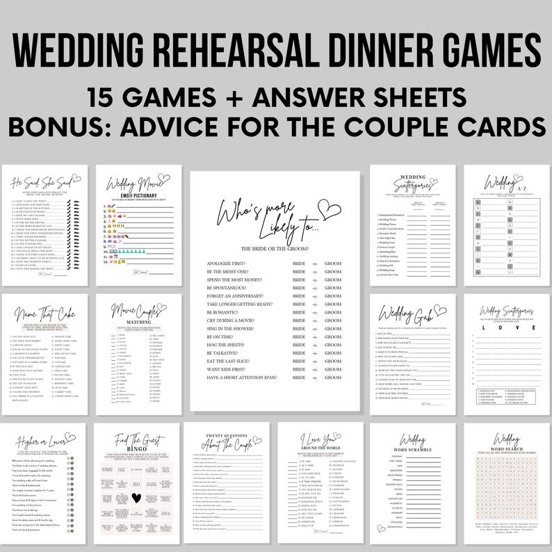 May include: A set of 15 printable wedding rehearsal dinner games with answer sheets. The games include "Who's More Likely To", "Wedding Superlatives", "Wedding Grab", "Wedding Scavenger Hunt", "Higher or Lower", "Find the Guest Bingo", "Twenty Questions About the Couple", "I Love You Around the World", "Wedding Word Scramble", "Wedding Word Search", "He Said She Said", "Wedding Menu Emojis", "Name That Cake", "Movie Couples Matching", and "Wedding Wishes".