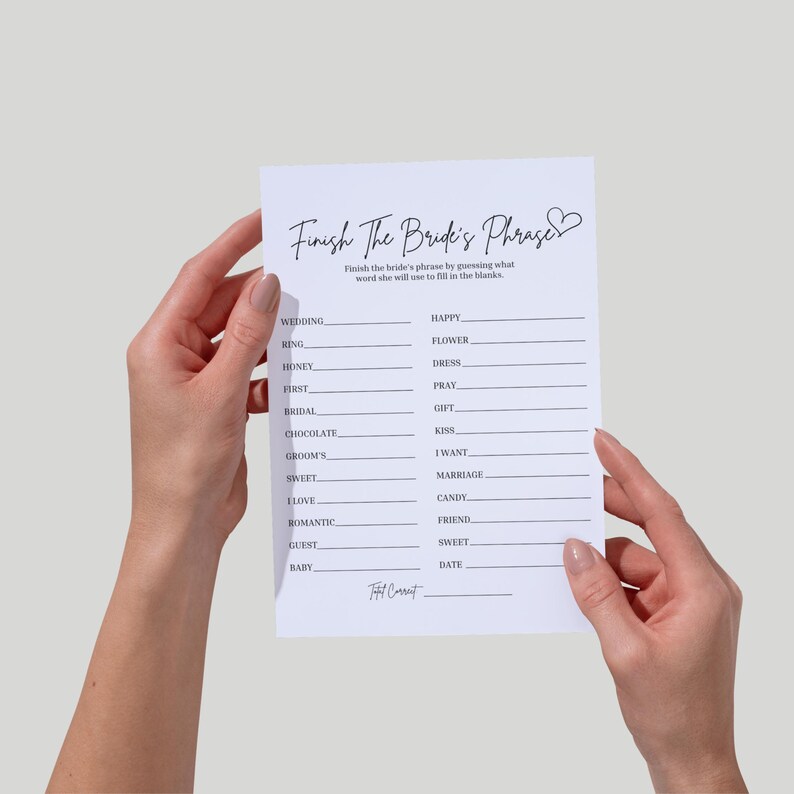May include: A printable bridal shower game card with the title "Finish The Bride's Phrase". The card has a list of words like "wedding", "ring", "honey", "first", "bridal", "chocolate", "groom's", "sweet", "I love", "romantic", "guest", "baby", "happy", "flower", "dress", "pray", "gift", "kiss", "I want", "marriage", "candy", "friend", "sweet", and "date".