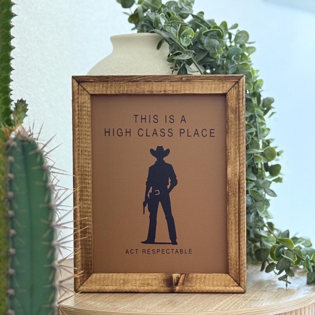 Cowboy Quote Western Wall Art | This is A High Class Place Act ...