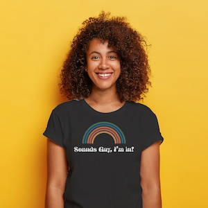 Sounds Gay, I'm In Rainbow Pride Month T-Shirt | Gay, Lesbian, Bi, Trans T-Shirt | Funny T-Shirt | Funny Graphic Tee | Creative Queer Pals