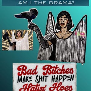 May include: Embroidered patch featuring a stylized image of Cardi B with a raven, and the text "Bad Bitches Make Shit Happen Hatin' Hoes Make Excuses." The patch also includes the text "Cardi B Am I The Drama?"