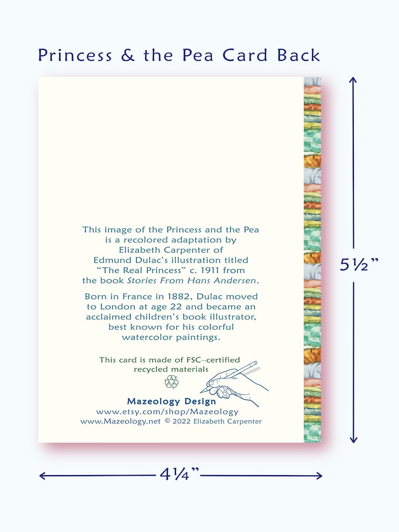 May include: A card back with the text "Princess & the Pea Card Back". The card is 10.8 cm wide and 14 cm tall. The card has text about the illustration and the artist. The card is made of FSC-certified recycled materials.